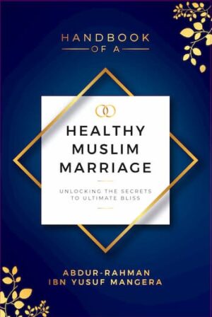 The Hadbook of Healthy Muslim Marriage